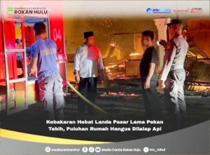Wakil Bupati Rohul Turun Langsung Padamkan Api, Saat Terjadi Kebakaran Di Kecamatan Kepenuhan Hulu